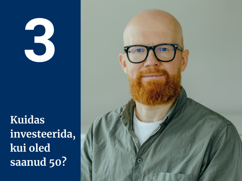 Kuidas investeerida, kui oled saanud 50? III osa